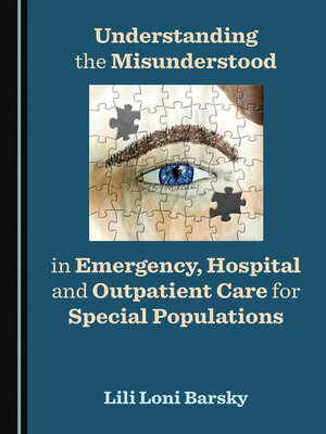cover image of Understanding the Misunderstood in Emergency, Hospital and Outpatient Care for Special Populations